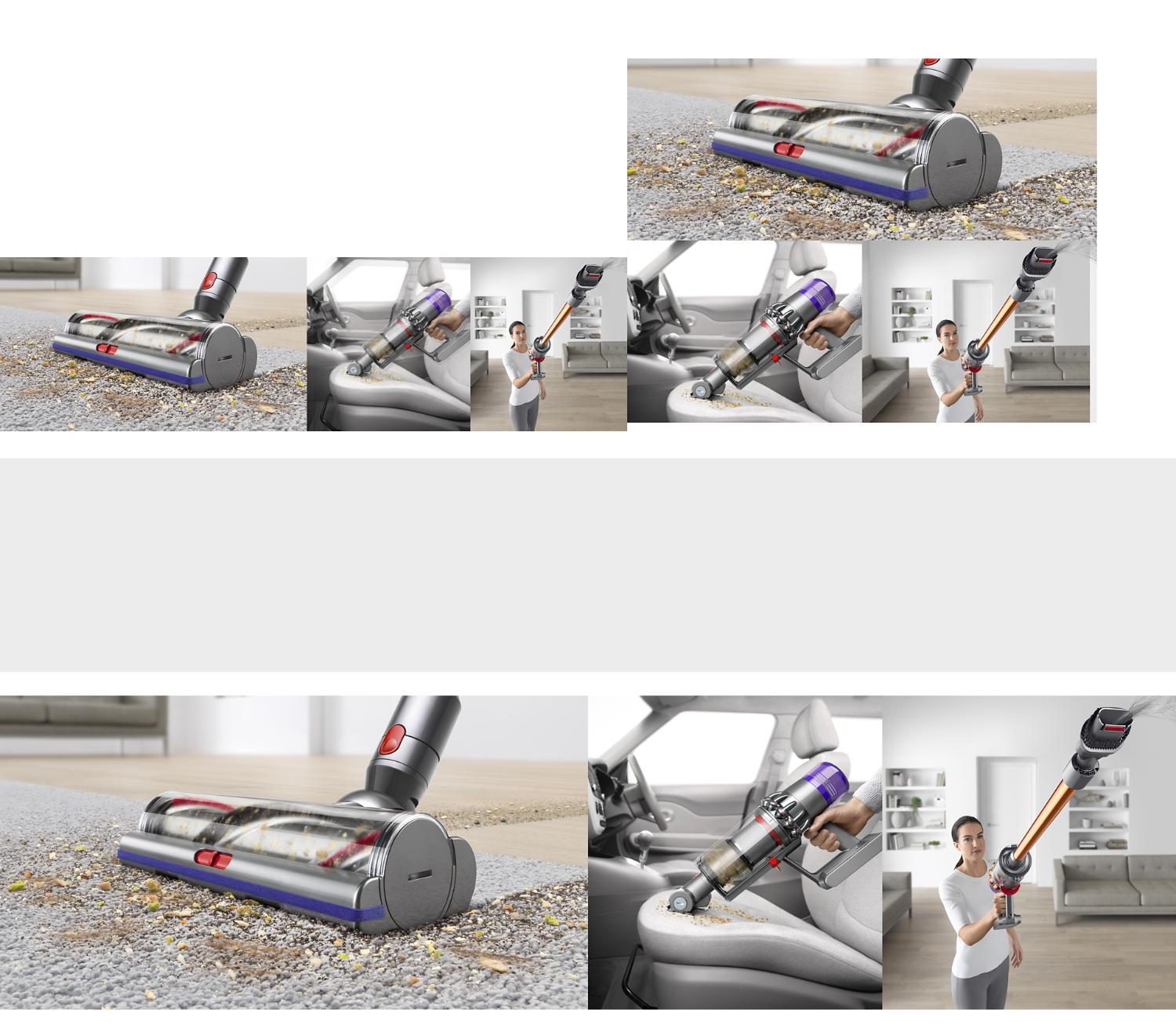 Trio d’images. La première : une brosse motorisée Torque, nettoyant des miettes sur une moquette grise. La deuxième : la mini brosse motorisée du Cyclone V10 utilisée pour le nettoyage d’un escalier. La troisième : un modèle utilisant le Cycline V10 pour nettoyer des surfaces en hauteur.