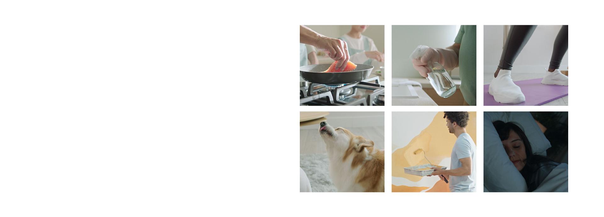 A lifestyle image with 6 moments captured. The moments include a person cooking, a person spraying water, a person exercising, a dog, a person painting and a person sleeping.